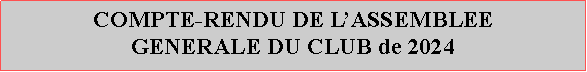 Zone de Texte: COMPTE-RENDU DE LASSEMBLEE GENERALE DU CLUB de 2022